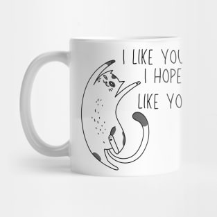 I like you, I hope you like you too, Cat T-Shirt Mug